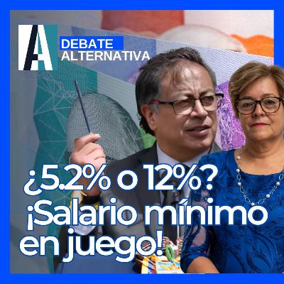 🎙️ PODCAST / ¿5.2% o 12%? ¡Salario Mínimo en Juego! Debate Alternativa | DIC 16 | Revista Alternativa
