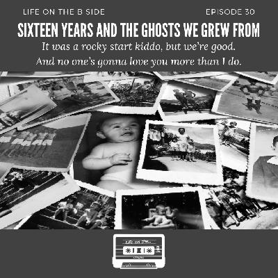 Episode 30: Sixteen Years and The Ghosts We Grew From