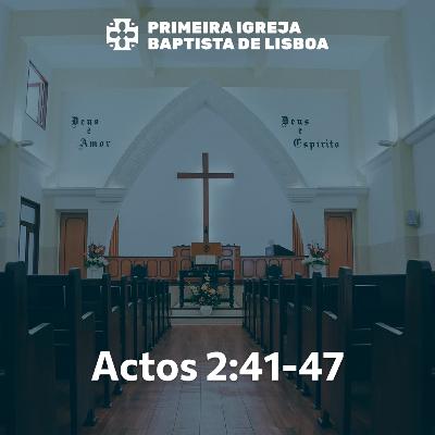 Sermão Dominical | Actos 2:41-47 | Joel Bueche Lopes Sermão Dominical | Actos 2:41-47 | Joel Bueche Lopes