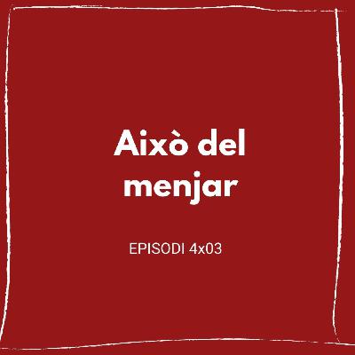Això del menjar 4x03 Això del menjar 4x03