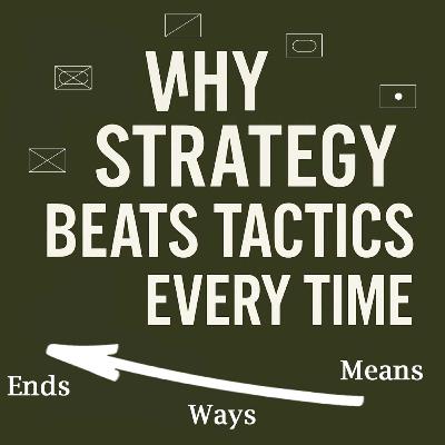 Why Strategy Beats Tactics