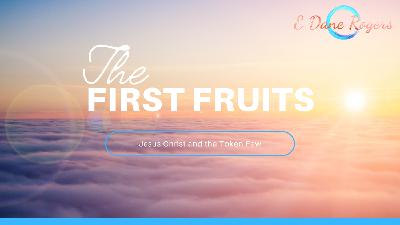 First Fruits (Resurrections Topical Study)