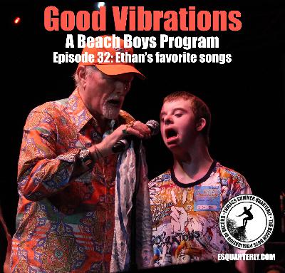 Good Vibrations: Episode 32 — My son Ethan and I discuss his favorite songs Good Vibrations: Episode 32 — My son Ethan and I discuss his favorite songs