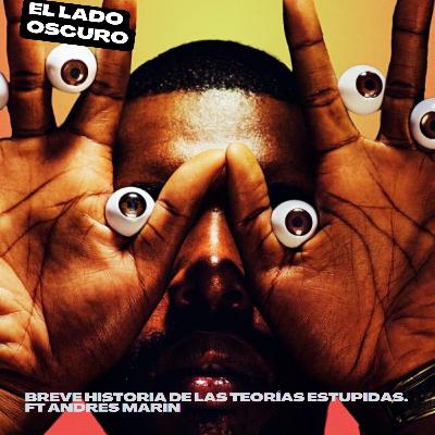 Breve historia de las teorías estúpidas Ft Andrés Marín (primera dosis)