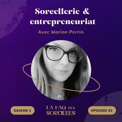 02. Sorcellerie & entrepreneuriat - avec Marion Perrin