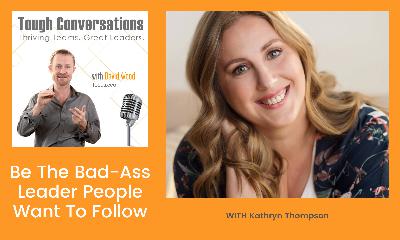 Be The Bad-Ass Leader People Want To Follow