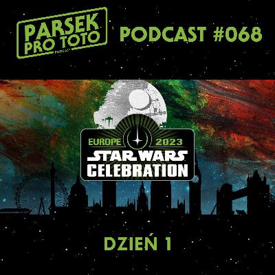 Parsek Pro Toto #068 - Star Wars Celebration 2023: Dzień 1