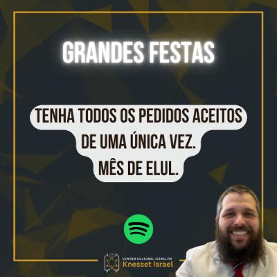 1255 CICLO "GRANDES FESTAS": Tenha todos os pedidos aceito de uma única vez. Mês de Elul.
