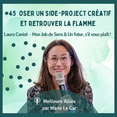 45 - Oser un side project créatif pour retrouver la flamme avec Laura Caniot (Mon Job de Sens & Un futur s'il vous plaît!)
