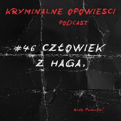 46. Człowiek z Haga | Seryjny gwałciciel, który sparaliżował Szwecję. 46. Człowiek z Haga | Seryjny gwałciciel, który sparaliżował Szwecję.