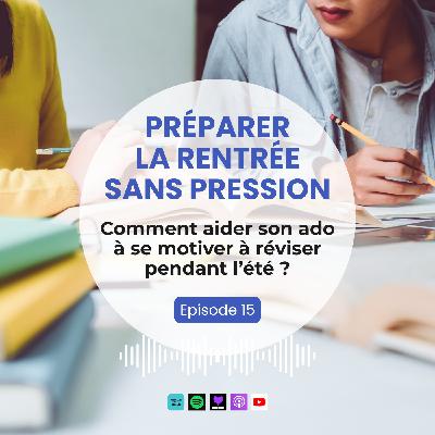 Préparer la rentrée sans pression 2 : Comment aider son ado à se motiver à réviser pendant l'été ? Préparer la rentrée sans pression 2 : Comment aider son ado à se motiver à réviser pendant l'été ?