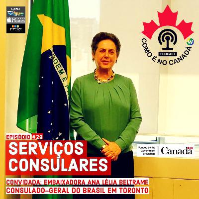 Serviços Consulares | Embaixadora Ana Lélia Beltrame | Ep.29