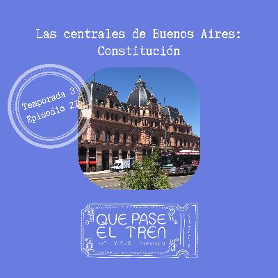 Las centrales de Buenos Aires_Constitución_T3_E21