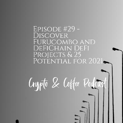 Episode #29 - Discover Furucombo and DeFiChain DeFi Projects & 25 Potential for 2021