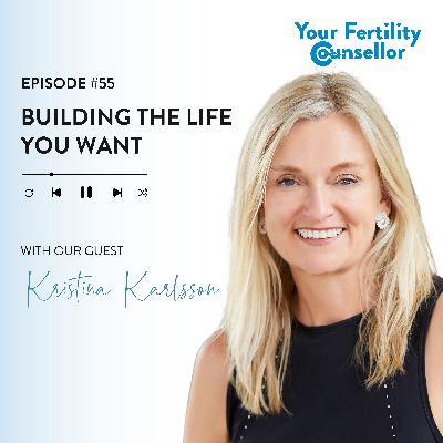EP #55 -  Small Steps, Big Dreams: Building the Life You Want with Kristina Karlsson