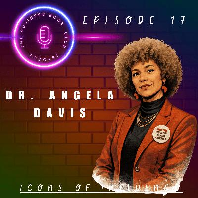 Angela Davis: The Revolutionary Who Redefined Activism - Icons of Influence Podcast - A business book club Series