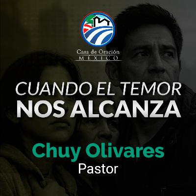 Chuy Olivares - Cuando el temor nos alcanza Chuy Olivares - Cuando el temor nos alcanza