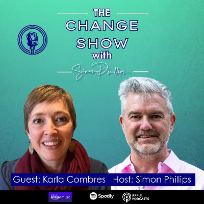 The ChangeMan Interviews - with Karla Combres