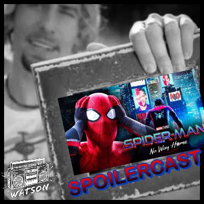 Spider-Man: No Way Home Spoilercast [MOVIES]