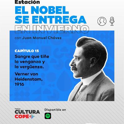El nobel se entrega en invierno: EP15 - Sangre que tiñe la venganza y la vergüenza. Verner von Heidenstam, 1916