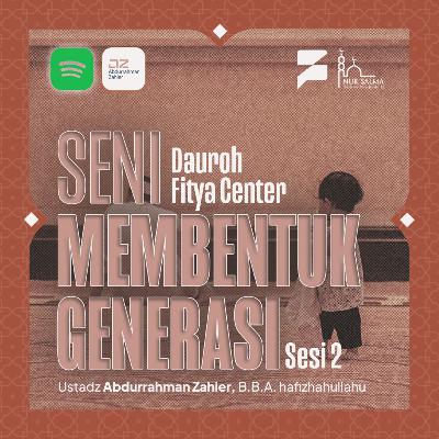 2. [DAUROH FITYA] Seni Mendidik Generasi : “Seni Mendidik Anak Perempuan: Dari Kesucian Menuju Peradaban”
