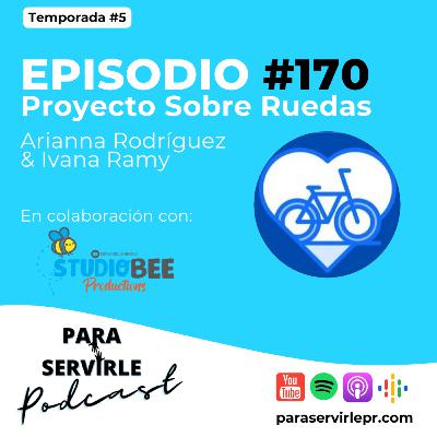 Episodio #170-T5 Arianna Rodríguez y Ivanna Ramy | Proyecto Sobre Ruedas