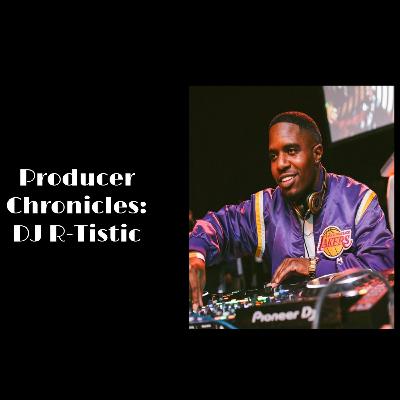 Producer Chronicles: DJ R-Tistic Episode Producer Chronicles: DJ R-Tistic Episode