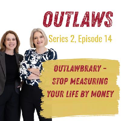 Outlawbrary: Stop Measuring Your Life by Money