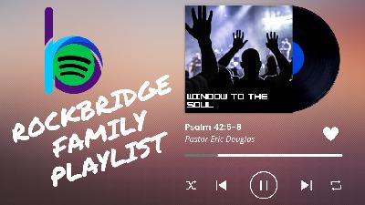 April 16, 2023 Rockbridge Family Playlist: Window to the Soul