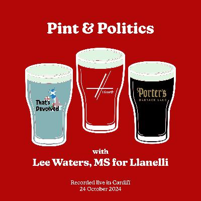 Hiraeth LIVE: Pint and Politics with Lee Waters MS