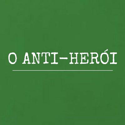Episódio XIV: O Anti-Herói Episódio XIV: O Anti-Herói