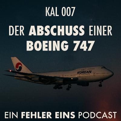 Folge 49 - KAL 007 – Der Abschuss einer Boeing 747 im Kalten Krieg Folge 49 - KAL 007 – Der Abschuss einer Boeing 747 im Kalten Krieg