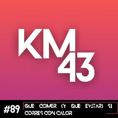 #89 Qué comer (y qué evitar) si corres con calor