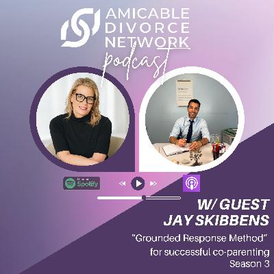 "Grounded Response Method" for Successful Co-Parenting w/ Jay Skibbens