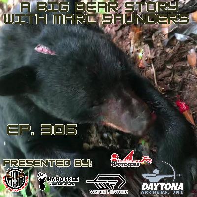 Ep. 306 A Big Bear Story with Marc Saunders (EP. 297 Rebroadcast)