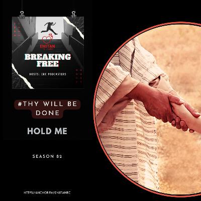 Thy Will Be Done: Hold Me Thy Will Be Done: Hold Me