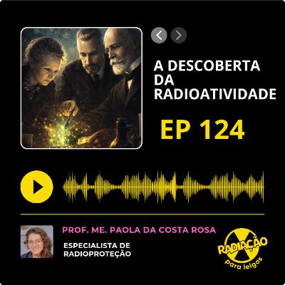 RadOn#124 - A descoberta da Radioatividade