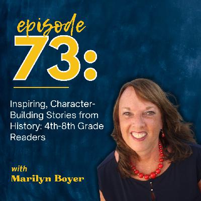 Inspiring, Character-Building Stories from History: 4th-8th Grade Readers with Author, Marilyn Boyer Inspiring, Character-Building Stories from History: 4th-8th Grade Readers with Author, Marilyn Boyer