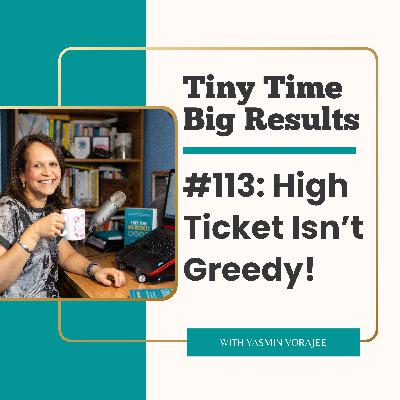 #113: High-Ticket Isn't Greedy - It's Smart Business!