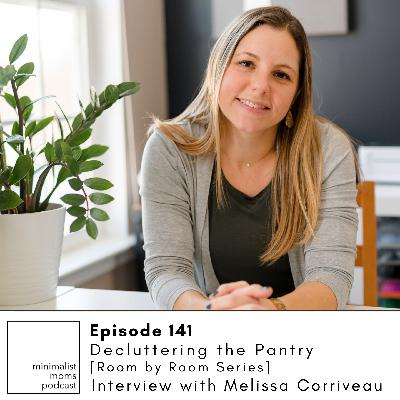 EP141: Decluttering the Pantry [Room by Room Series] with Melissa Corriveau