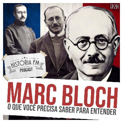 201 Marc Bloch: o que você precisa saber para entender