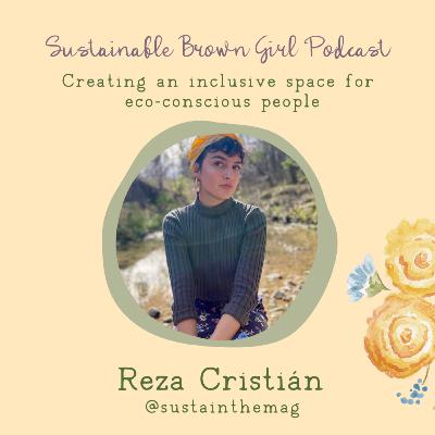 79| Creating an inclusive space for eco-conscious people with Reza Cristián, founder of SUSTAIN the Mag