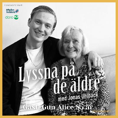 54. Gun Alice 85 år – Om att förlösa sig egen mor, barndomen på mejeriet i Jämtland, att vara stark och självständig, yrket som barnmorska och hennes fyra kärlekar genom livet. 54. Gun Alice 85 år – Om att förlösa sig egen mor, barndomen på mejeriet i Jämtland, att vara stark och självständig, yrket som barnmorska och hennes fyra kärlekar genom livet.