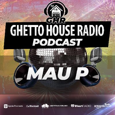 GHR Exclusive Podcast Mix 23 - Mau P