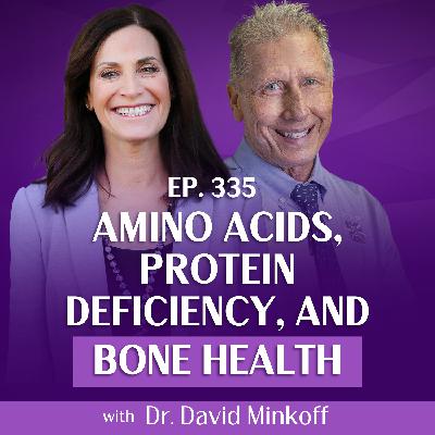 Amino Acids: An Important Solution to Protein Deficiency with Dr. David Minkoff and Margie Bissinger