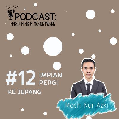 12# Seorang Bocah dan Impiannya Pergi ke Jepang feat Moch Nur Azki