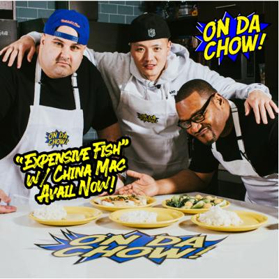 On Da Chow w/ China Mac “Expensive Fish”