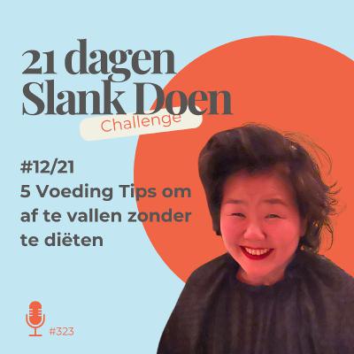 #12: 5 Voeding Tips om af te vallen zonder te diëten | 21 Dagen Slank Doen Challenge