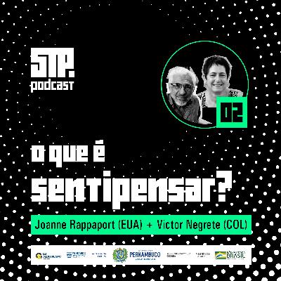 01 STP #2 | O que é Sentipensar? com Joanne Rappaport e Victor Negrete
