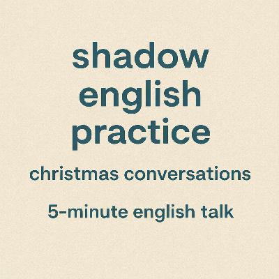 Shadow English Practice – Christmas Conversations